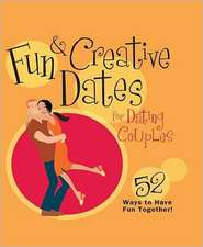 Fun & Creative Dates for Dating Couples: 52 Ways to Have Fun Together