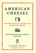 American Cheeses: The Best Regional, Artisan, and Farmhouse Cheeses,