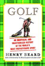 Golf: An Unofficial and Unauthorized History of the Worl