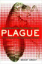 Plague: The Mysterious Past and Terrifying Future of the World's Most Dangerous Disease