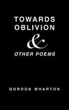 Towards Oblivion & Other Poems