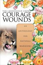 Courage Wounds- An Anthology for Natural Warriors