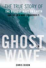 Ghost Wave: The Discovery of Cortes Bank and the Biggest Wave on Earth