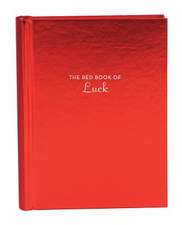 The Red Book of Luck: (gift for New Graduates, History of Luck, Luck in Different Cultures)