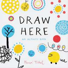 Tullet, H: Draw Here