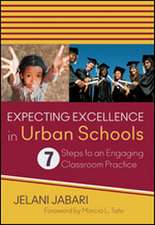 Expecting Excellence in Urban Schools: 7 Steps to an Engaging Classroom Practice