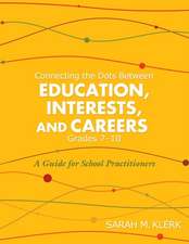 Connecting the Dots Between Education, Interests, and Careers, Grades 7-10