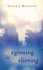 Beginning Is Believing