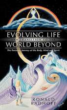 Evolving Life and Transition to the World Beyond