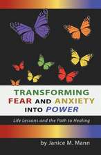 Transforming Fear and Anxiety Into Power