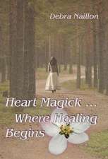 Heart Magick ... Where Healing Begins