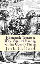 Homemade Tennessee Wine, Squirrel Hunting, & Fine Country Dining