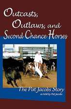 Outcasts, Outlaws, and Second Chance Horses