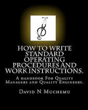 How to Write Standard Operating Procedures and Work Instructions.