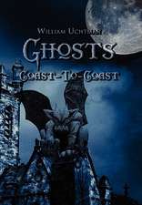 Uchtman, W: Ghosts Coast-To-Coast