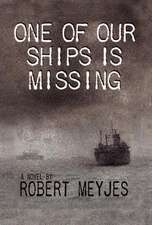 Meyjes, R: One of Our Ships Is Missing