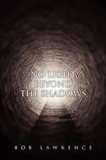 No Light Beyond the Shadows