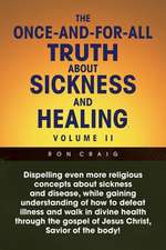 The Once-And-For-All Truth About Sickness and Healing