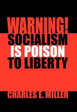 Miller, C: Warning! Socialism Is Poison to Liberty