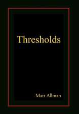 Matt Allman, A: Thresholds