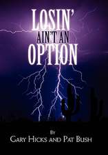 Gary Hicks and Pat Bush: Losin' Ain't an Option