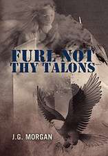 Furl Not Thy Talons