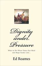 Dignity Under Pressure