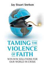 Taming the Violence of Faith