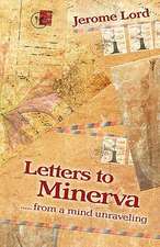 Letters to Minerva.......from a Mind Unraveling