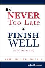 It's Never Too Late to Finish Well