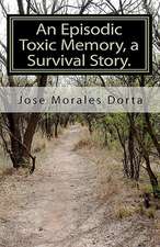 An Episodic Toxic Memory, a Survival Story.