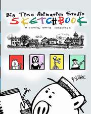 Big Time Animation Studio Sketchbook