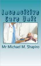 Insensitive Care Unit