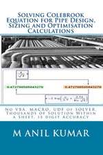 Solving Colebrook Equation for Pipe Design, Sizing and Optimisation Calculations