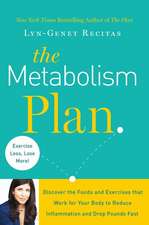 The Metabolism Plan: Discover the Foods and Exercises that Work for Your Body to Reduce Inflammation and Drop Pounds Fast