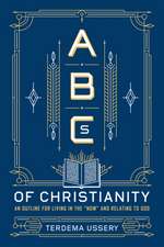 ABCs of Christianity: An Outline for Living in the "Now" and Relating to God