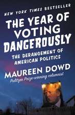 The Year of Voting Dangerously: The Derangement of American Politics