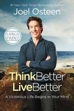Think Better, Live Better: A Victorious Life Begins in Your Mind