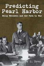 Predicting Pearl Harbor: Billy Mitchell & the Path to War