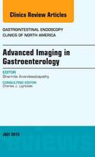 Advanced Imaging in Gastroenterology, An Issue of Gastrointestinal Endoscopy Clinics