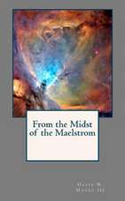 From the Midst of the Maelstrom