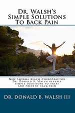 Dr. Walsh's Simple Solutions to Back Pain