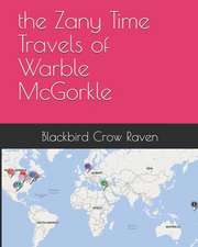 The Zany Time Travels of Warble McGorkle