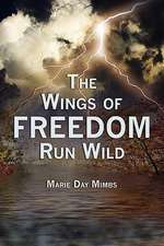 The Wings of Freedom Run Wild