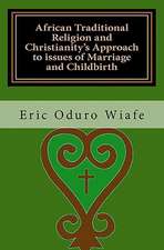 African Traditional Religion and Christianity's Approach to Issues of Marriage and Childbirth