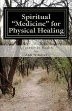 Spiritual Medicine for Physical Healing