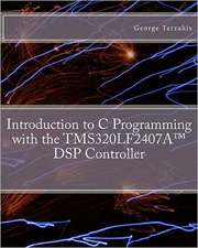 Introduction to C Programming with the Tms320lf2407a DSP Controller