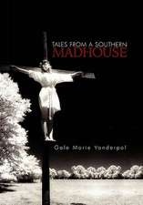 Vanderpol, G: Tales from a Southern Madhouse