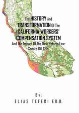 The History And Transformation Of The California Workers' Compensation System And The Impact Of The New Reform Law; Senate Bill 899.