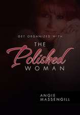 Massengill, A: Get Organized with The Polished Woman